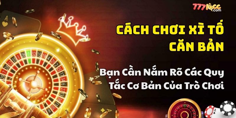 cách chơi xì tố chuẩn