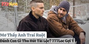 mơ thấy anh trai ruột đánh con gì 777loc thumb