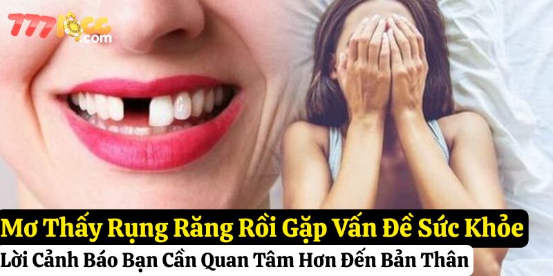 nằm mơ thấy rụng răng tốt hay xấu