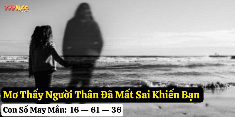 mơ thấy người thân đã mất 777loc