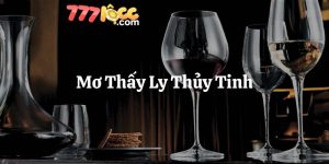 mơ thấy ly thủy tinh 777loc thumb