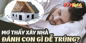 mơ thấy xây nhà 777loc thumb